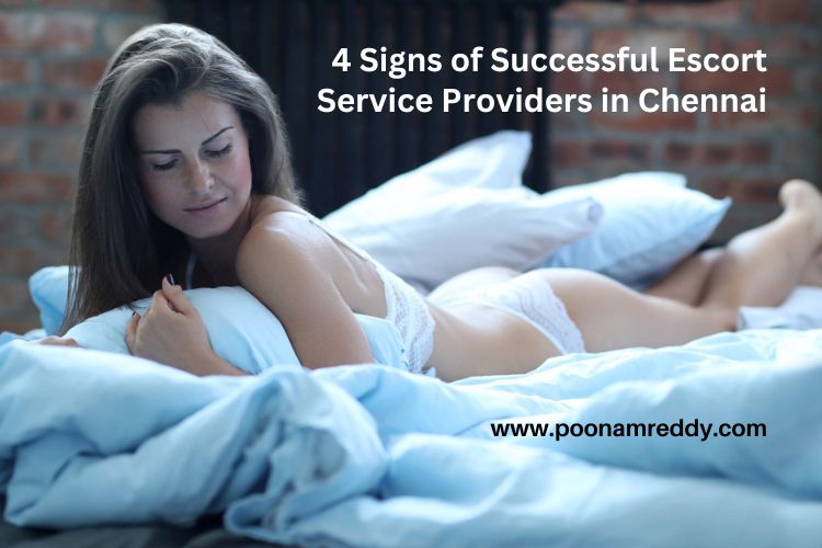 4 Signs of Successful Escort Service Providers in Chennai